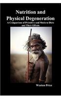 Nutrition and Physical Degeneration: A Comparison of Primitive and Modern Diets and Their Effects