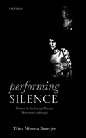 Performing Silence; Women in the Group Theatre Movement in Bengal