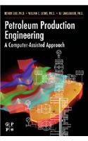 Petroleum Production Engineering: A Computer-Assisted Approach