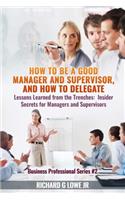 How to be a Good Manager and Supervisor, and How to Delegate