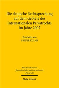 Die deutsche Rechtsprechung auf dem Gebiete des Internationalen Privatrechts im Jahre 2007