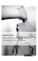 Stages of Psychosocial DevelopmentAccording to Erik H. Erikson