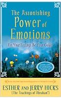 The Astonishing Power Of Emotions:  Let Your Feelings Be Your Guide (Includes a FREE CD excerpt from a live Art of Allowing Workshop with Abraham!)