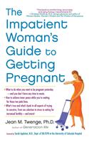 Impatient Woman's Guide to Getting Pregnant