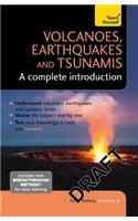Volcanoes, Earthquakes and Tsunamis: A Complete Introduction: Teach Yourself