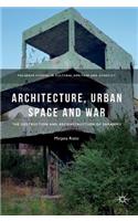 Architecture, Urban Space and War