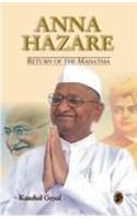 Anna Hazare: Return Of The Mahatma