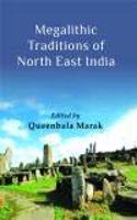 Megalithic Traditions of North East India
