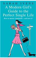 Modern Girl's Guide to the Perfect Single Life