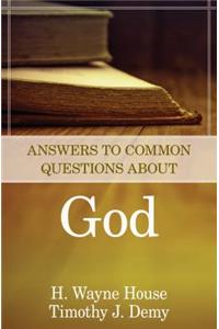 Answers to Common Questions About God