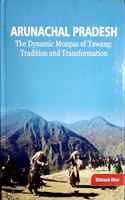 Arunachal Pradesh - The Dynamic Monpas of Tawang: Tradition and Transformation