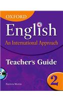 Oxford English: An International Approach: Teacher's Guide 2