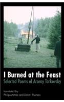 I Burned at the Feast: Selected Poems of Arseny Tarkovsky