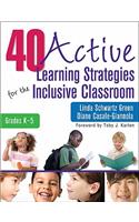 40 Active Learning Strategies for the Inclusive Classroom, Grades K-5