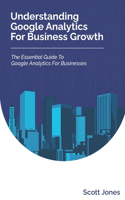 Understanding Google Analytics For Business Growth