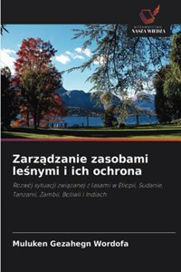 Zarządzanie zasobami leśnymi i ich ochrona