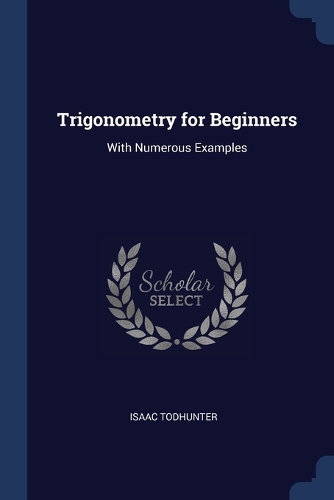 Trigonometry for Beginners: With Numerous Examples