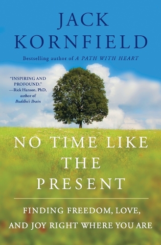 No Time Like the Present: Finding Freedom, Love, and Joy Right Where You Are