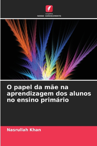O papel da mãe na aprendizagem dos alunos no ensino primário