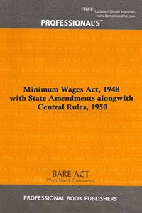 Minimum Wages Act, 1948 with State Amendments alongwith Central Rules, 1950 [Paperback] Professional