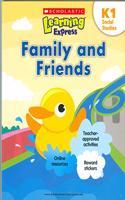 SCHOLASTIC LEARNING EXPRESS K1: FAMILY AND FRIENDS