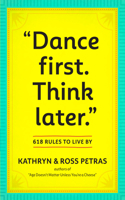 Dance First. Think Later