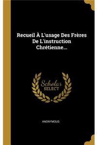 Recueil À L'usage Des Frères De L'instruction Chrétienne...