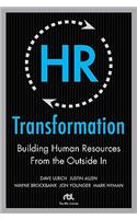 HR Transformation: Building Human Resources From the Outside In