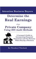 Determine the Real Earnings of any Private Company Using IRS Audit Methods!