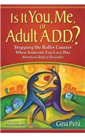 Is It You, Me, or Adult A.D.D.?
