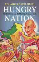 Hungry Nation: Food, Famine and the Making of Modern India