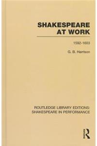 Shakespeare at Work, 1592-1603