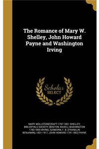 The Romance of Mary W. Shelley, John Howard Payne and Washington Irving