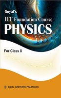 Goyals IIT Foundation Course in Physics for Class 8