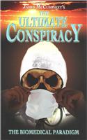 The Ultimate Conspiracy - The Biomedical Paradigm