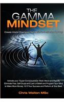 Gamma Mindset - Create the Peak Brain State and Eliminate Subconscious Limiting Beliefs, Anxiety, Fear and Doubt in Less Than 90 Seconds! and Awak