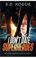 I Don't Date Superheroes