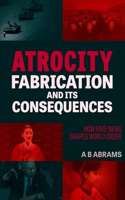 Atrocity Fabrication and Its Consequences