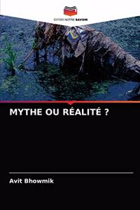 Mythe Ou Réalité ?