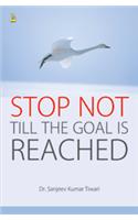 Stop Not Till The Goal Is Reached