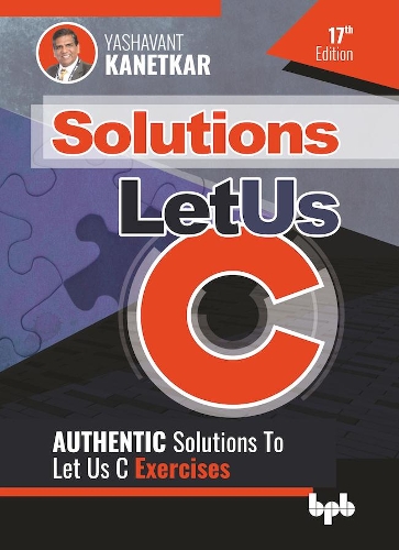 Let Us C Solutions: Authenticate Solutions of Let Us C Exercise: Authenticate Solutions of Let US C Exercise (English Edition)