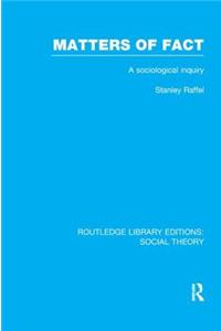 Matters of Fact (RLE Social Theory)