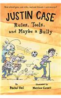 Justin Case: Rules, Tools, and Maybe a Bully
