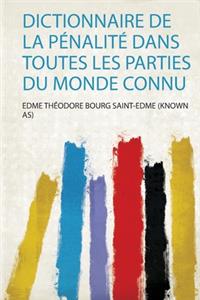 Dictionnaire De La Pénalité Dans Toutes Les Parties Du Monde Connu