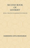 SECOND BOOK OF SANSKRIT : Being a Treatise on Grammar with Exercises