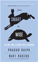 From Smart to Wise : Acting and Leading with Wisdom