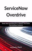 ServiceNow Overdrive: Basic Best Practices for a Cleaner and Faster ServiceNow Instance