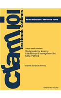 Studyguide for Nursing Leadership & Management by Kelly, Patricia