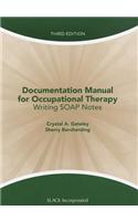 Documentation Manual for Occupational Therapy: Writing SOAP Notes