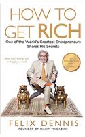 How to Get Rich: One of the World's Greatest Entrepreneurs Shares His Secrets